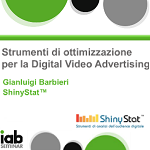 Strumenti di ottimizzazione per la Digital Video Advertising – Presentazione di Gianluigi Barbieri, presidente di ShinyStat, allo IAB Seminar 2012